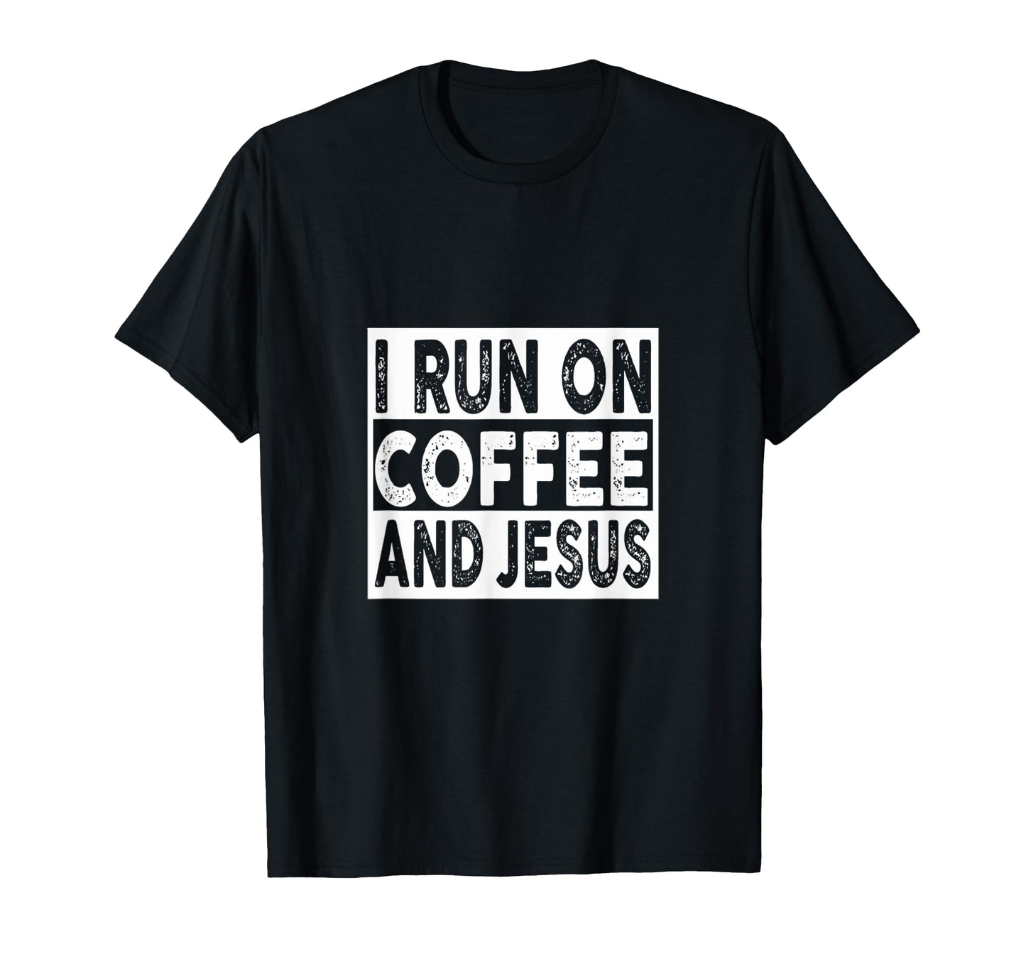 I Run on Coffee and Jesus, Funny Christian T-Shirt
