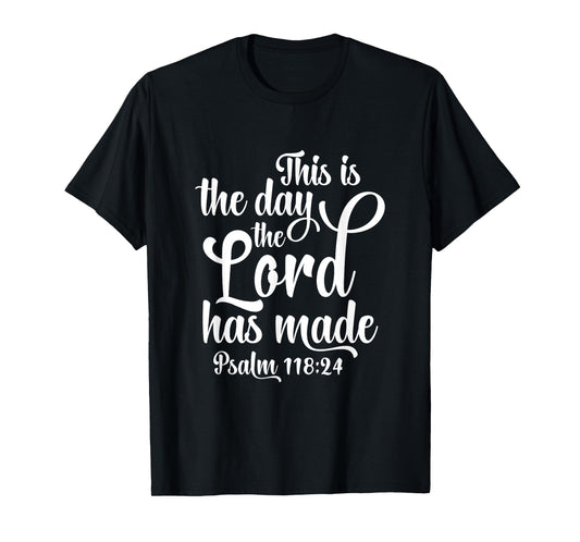 This Is The Day The Lord Has Made God Faith Jesus T-Shirt