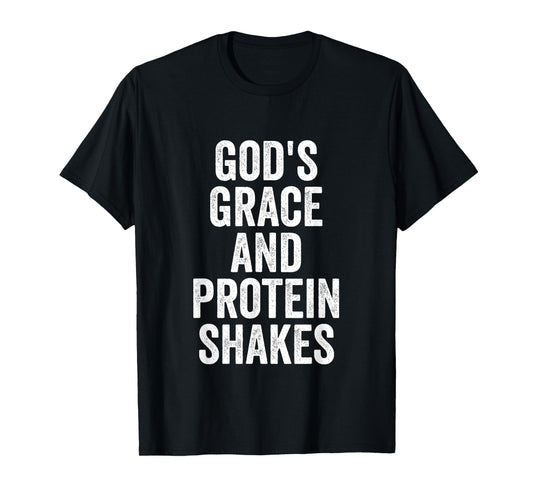 God’s Grace And Protein Shakes Christian Workout Fitness Gym T-Shirt