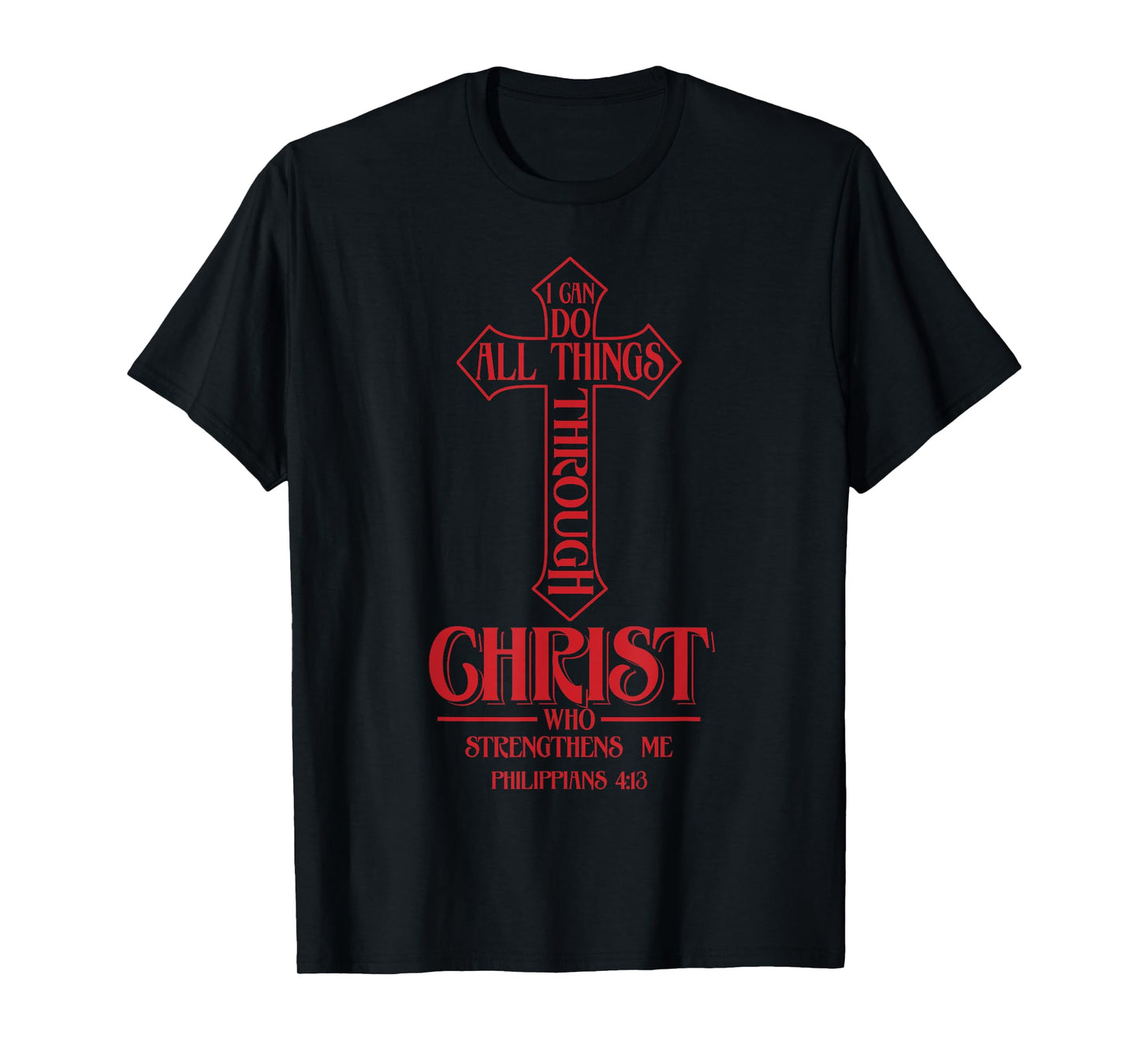 I Can Do All Things Through Christ Who Strengthens Me Shirt T-Shirt