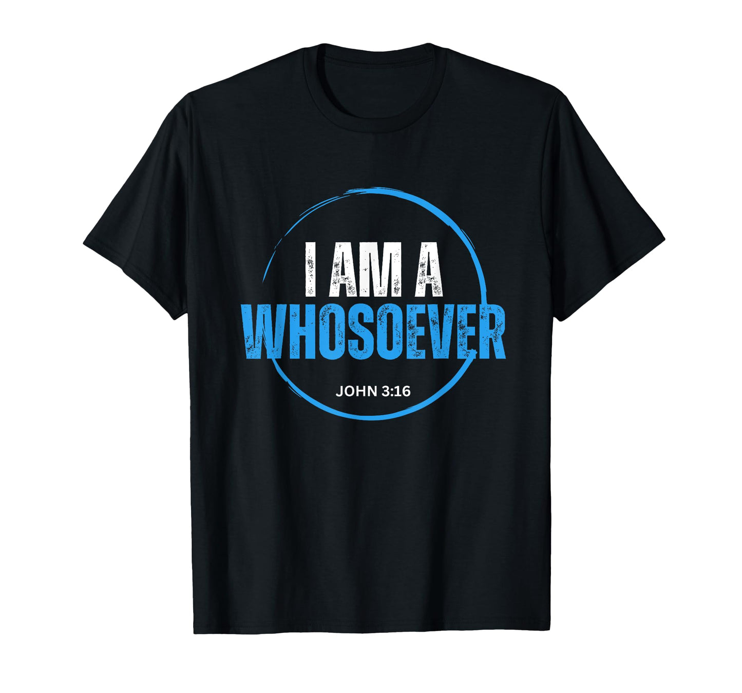 I Am A Whosoever John 3:16 Christian Religious Jesus T-Shirt
