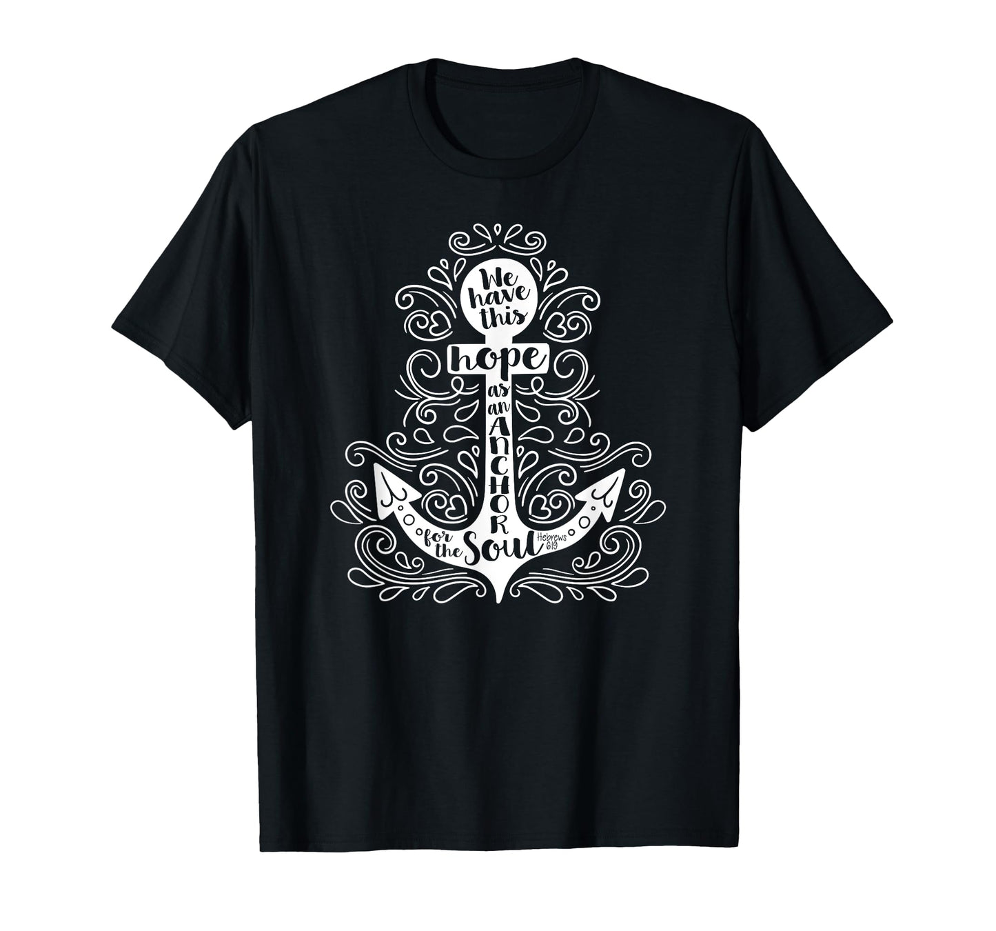 WE HAVE THIS HOPE AS ANCHOR FOR THE SOUL Bible Verse Quote T-Shirt