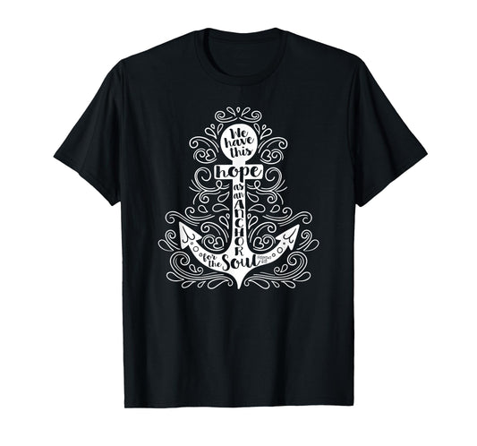 WE HAVE THIS HOPE AS ANCHOR FOR THE SOUL Bible Verse Quote T-Shirt