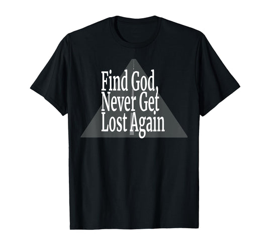 Find God, Never Get Lost Again - Road T-Shirt