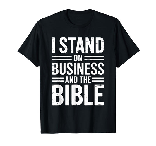 I Stand On Bible Business. Christian Boss T-Shirt