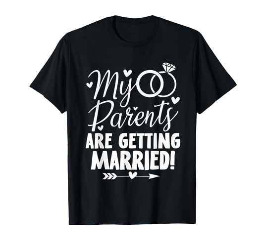 My Parents Are Getting Married - Wedding Announcement T-Shirt