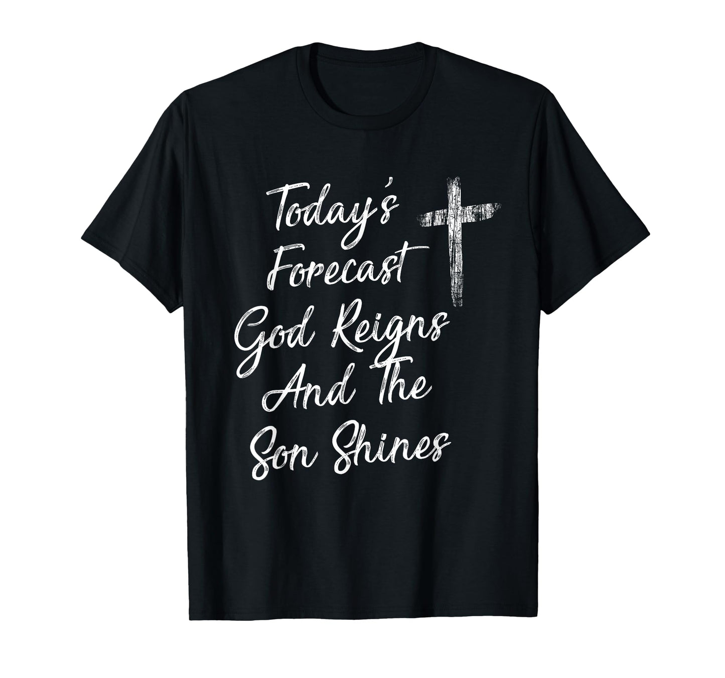 Today's Forecast God Reigns And The Son Shines Christian T-Shirt