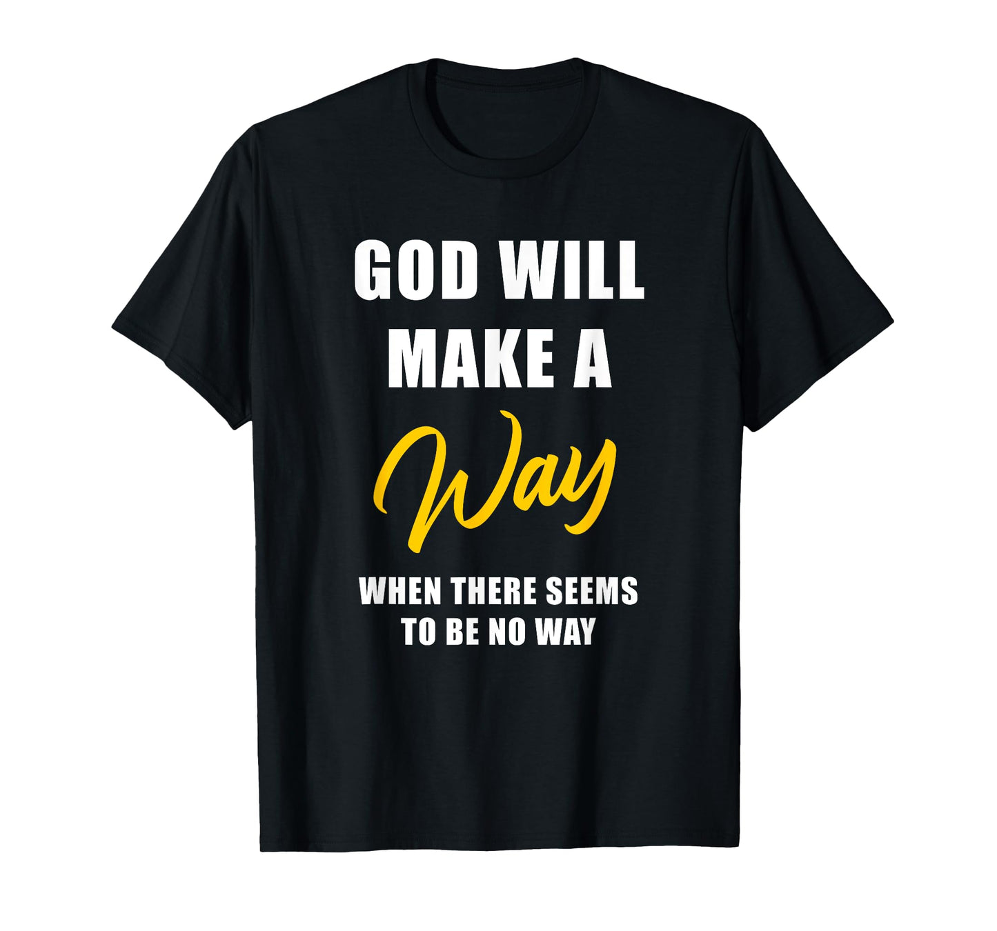 Christian Faith Inspirational Reminder – God Will Make a Way T-Shirt