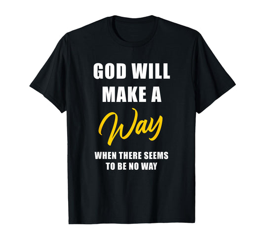 Christian Faith Inspirational Reminder – God Will Make a Way T-Shirt