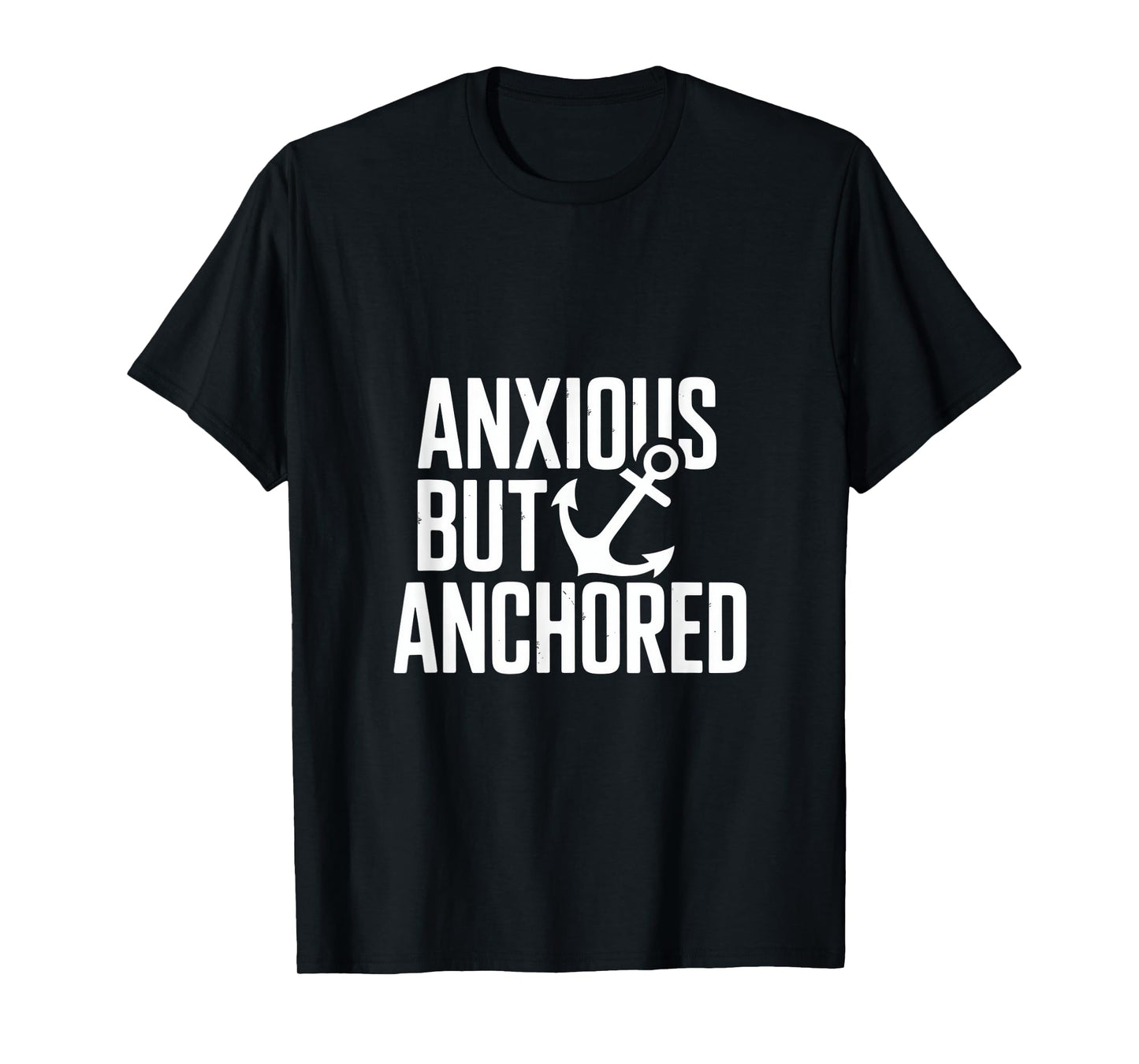 Anxious But Anchored Christian Anchor Faith T-Shirt