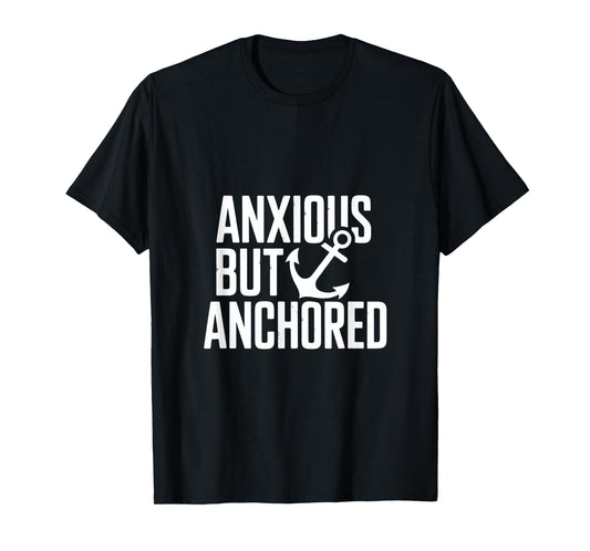 Anxious But Anchored Christian Anchor Faith T-Shirt