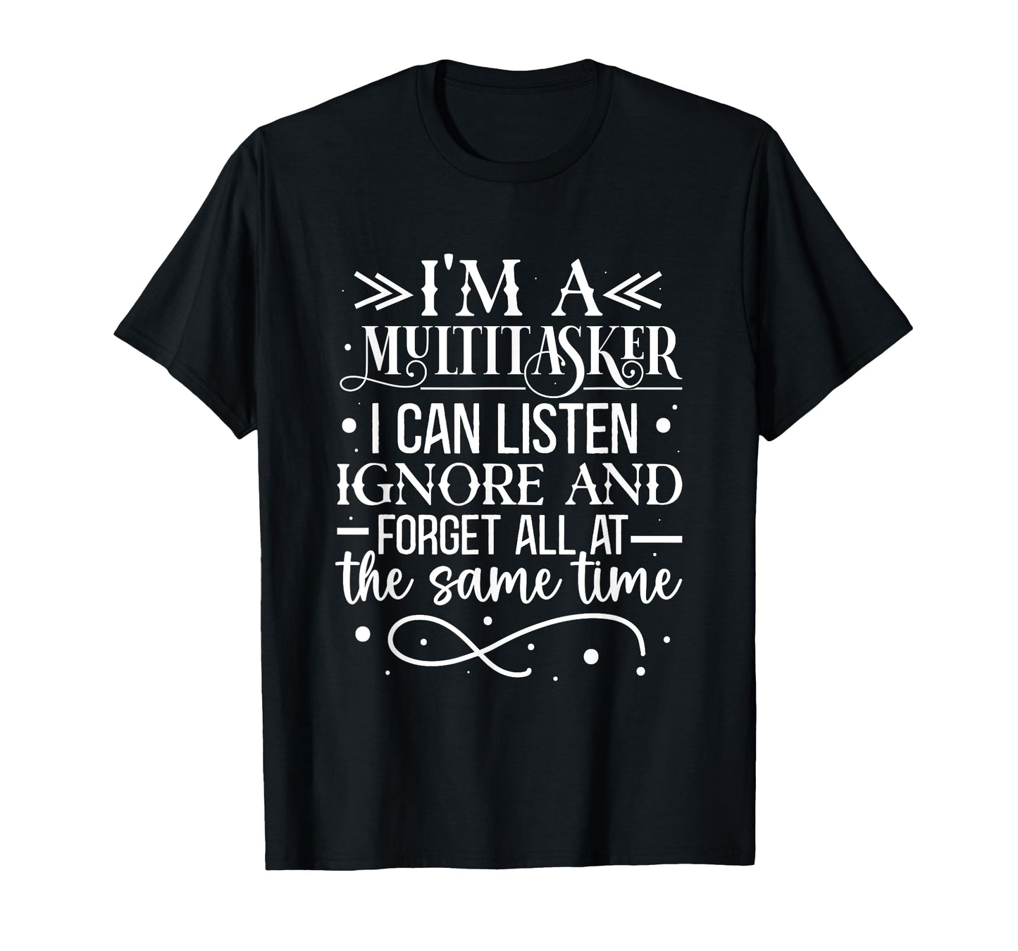 Funny Sarcastic For Women I'm A Multitasker T-Shirt