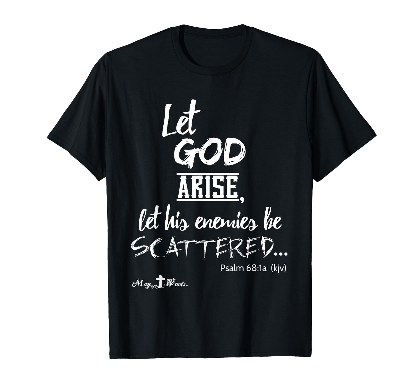 Let God Arise Psalm 68:1 #hope #Jesus Christian T-Shirt