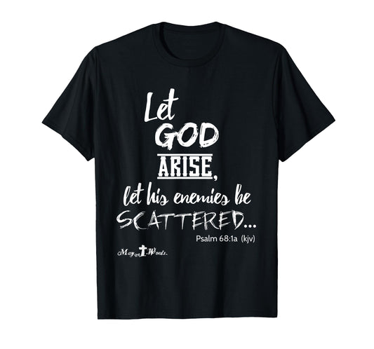 Let God Arise Psalm 68:1 #hope #Jesus Christian T-Shirt