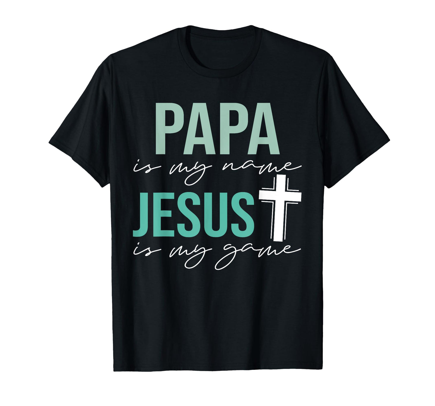 Papa Is My Name Jesus Is My Game T-Shirt