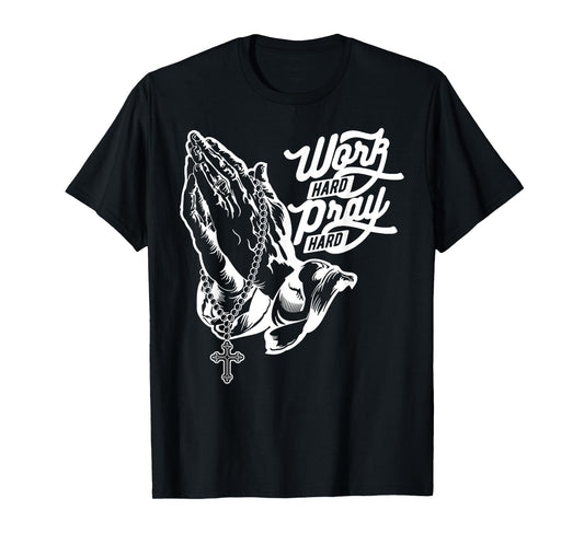 Work Hard Pray Hard Praying Hands Jesus Christian t-shirt T-Shirt