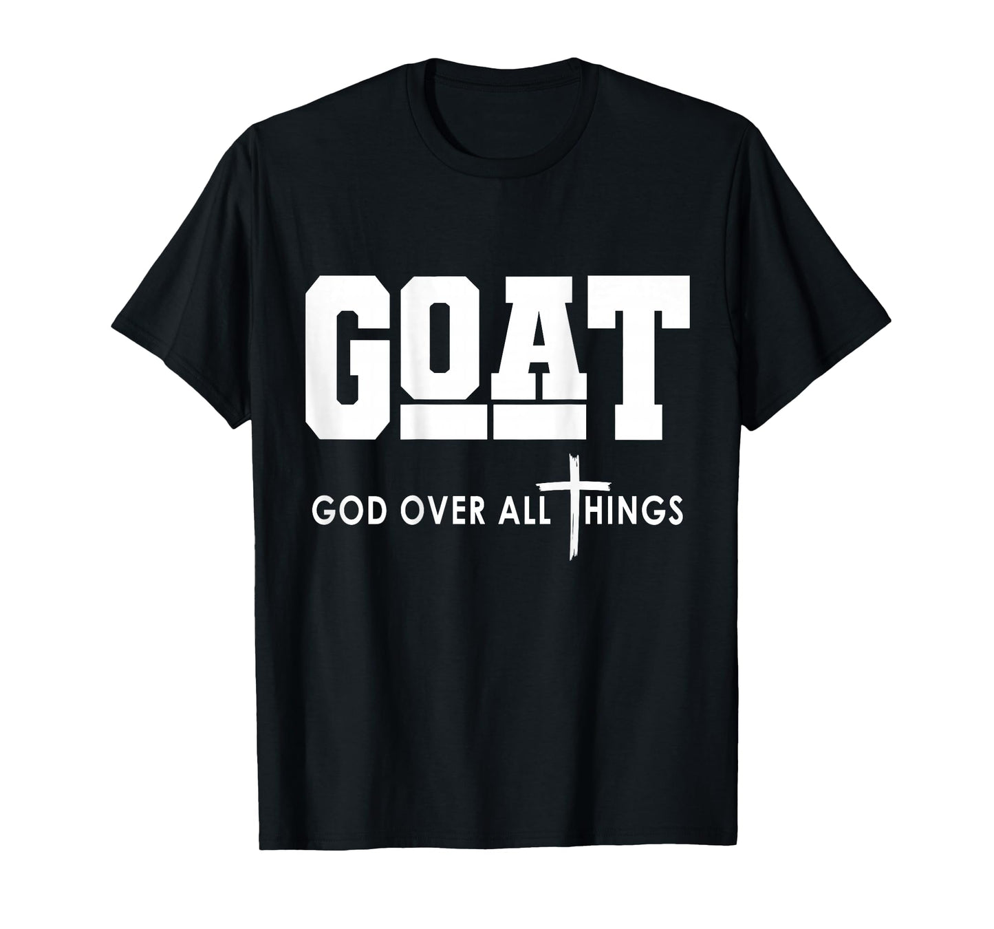 Goat God Over All Things Funny T-Shirt
