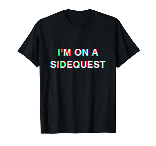 I'm On a Sidequest Funny EDM Raver Glitch Festival Techno T-Shirt