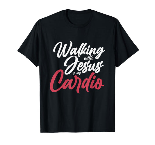 Walking With Jesus Is My Cardio Prayer T-Shirt