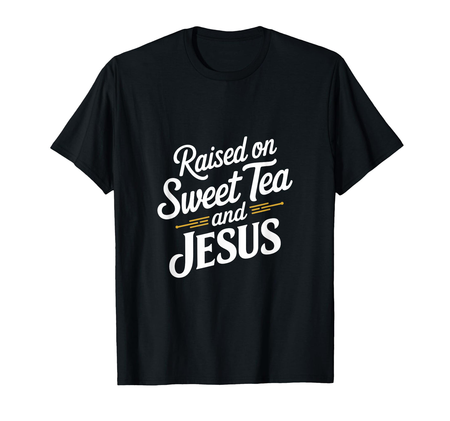 Raised on Sweet Tea and Jesus Faithful Statement T-Shirt