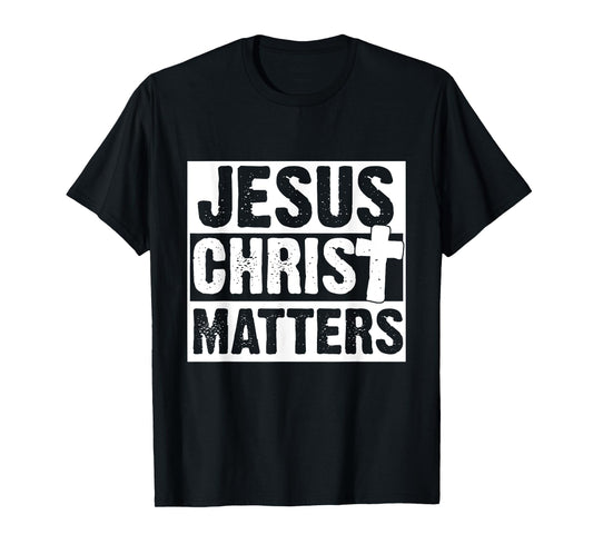 Jesus Christ Matters Christian Faith Bible Gift T-Shirt