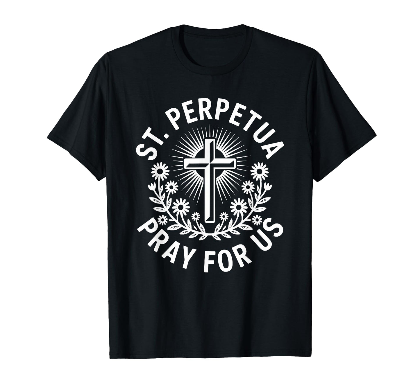 St. Perpetua Pray for Us Catholic Faith Christian T-Shirt