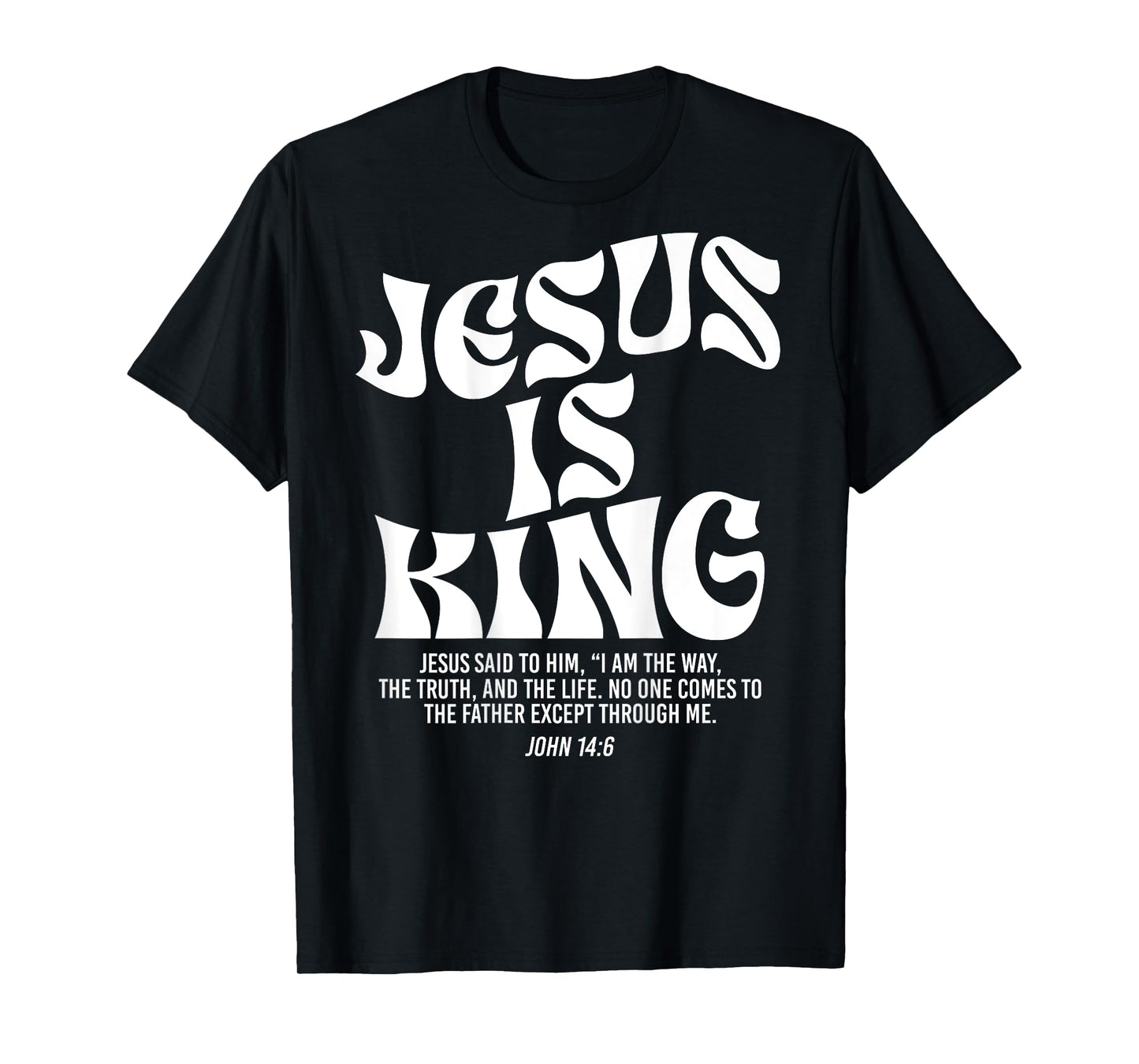 Jesus Is King Bible Verse John 14:6 Christian God Religious T-Shirt