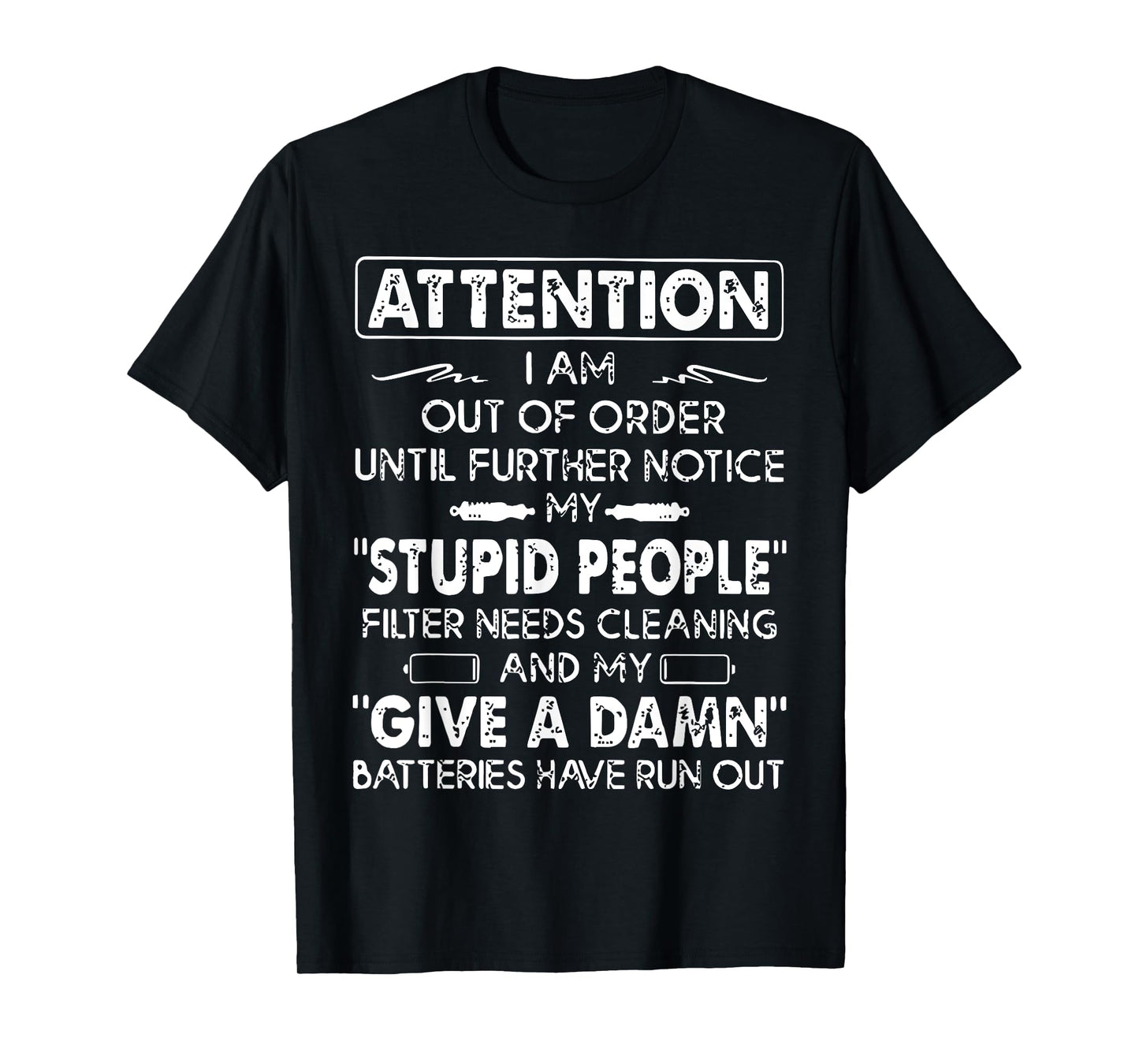 Attention I Am Out Of Order Until Further Notice My Stupid T-Shirt