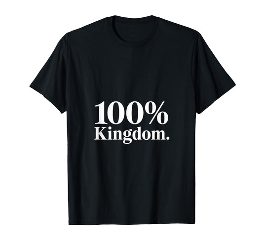 100% Kingdom Christian Faith Bold Statement T-Shirt