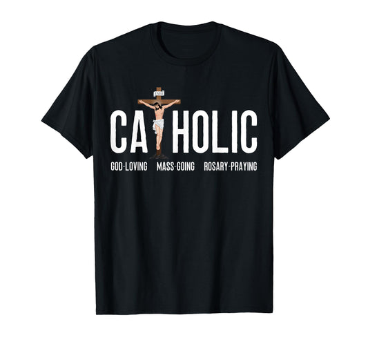 God-Loving Mass-Going Rosary-Praying Catholic T-Shirt