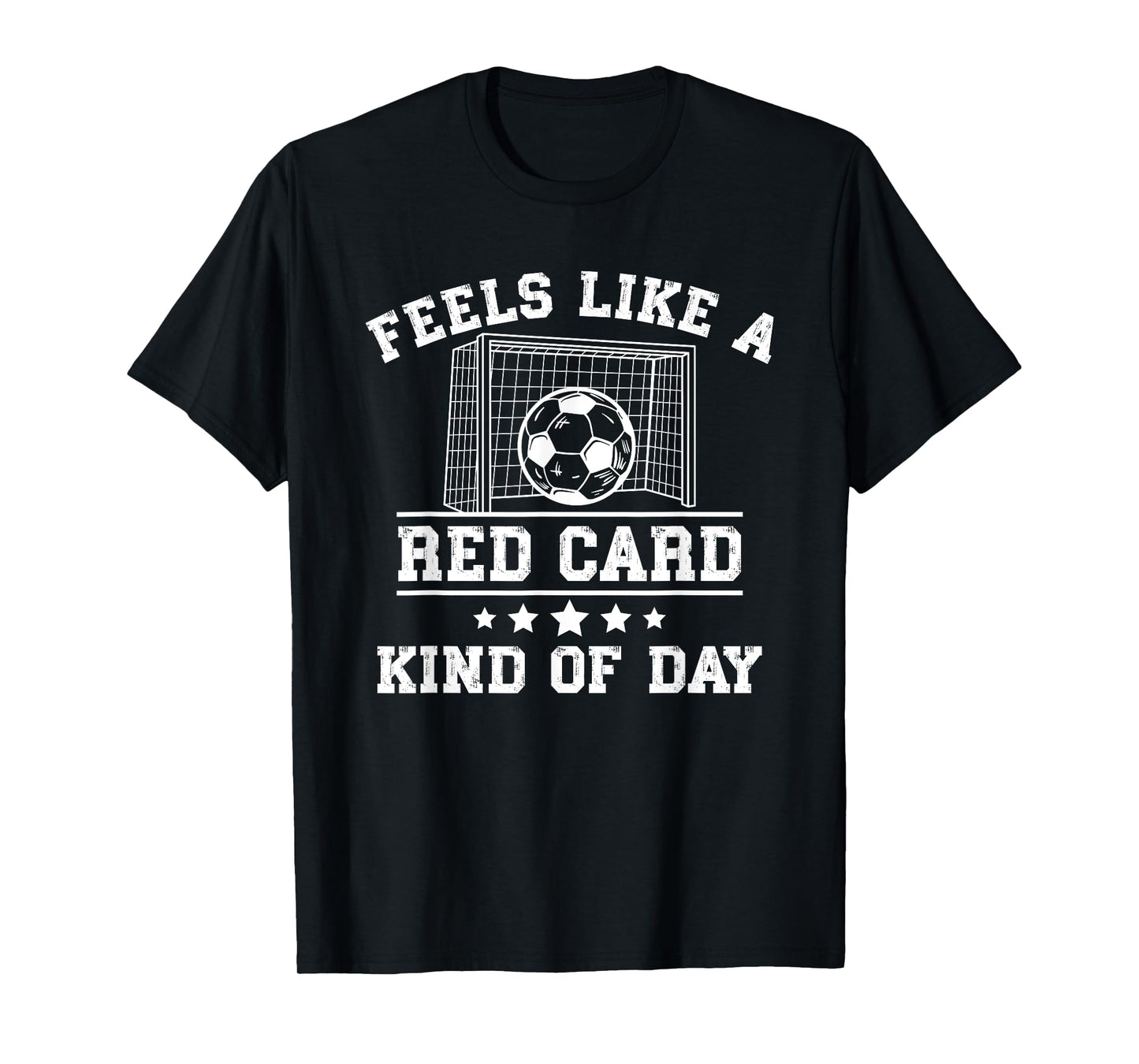 Feels Like a Red Card Kind of Day Soccer T-Shirt