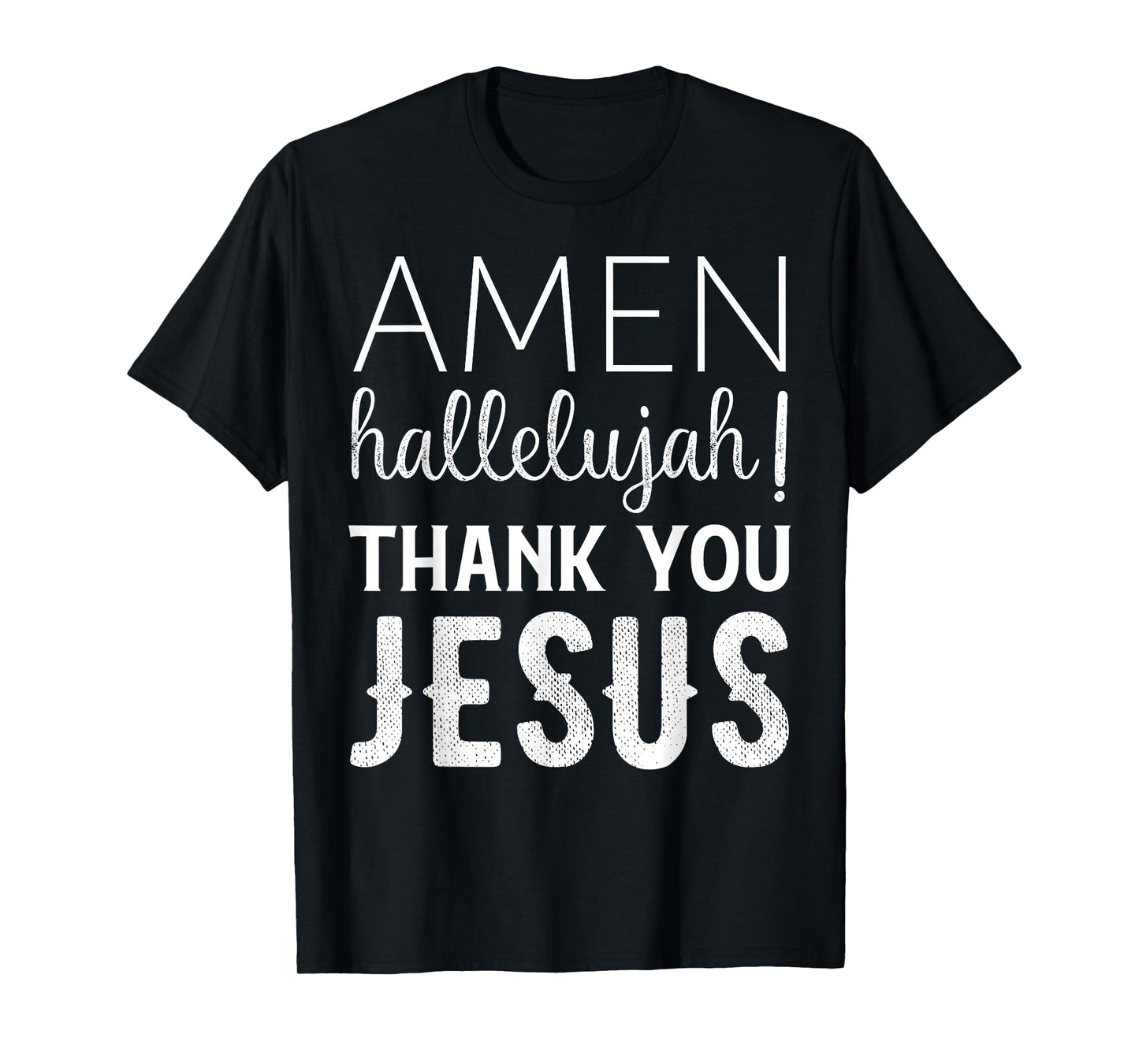 Amen Hallelujah Thank You Jesus T-Shirt Funny Faith Based T-Shirt