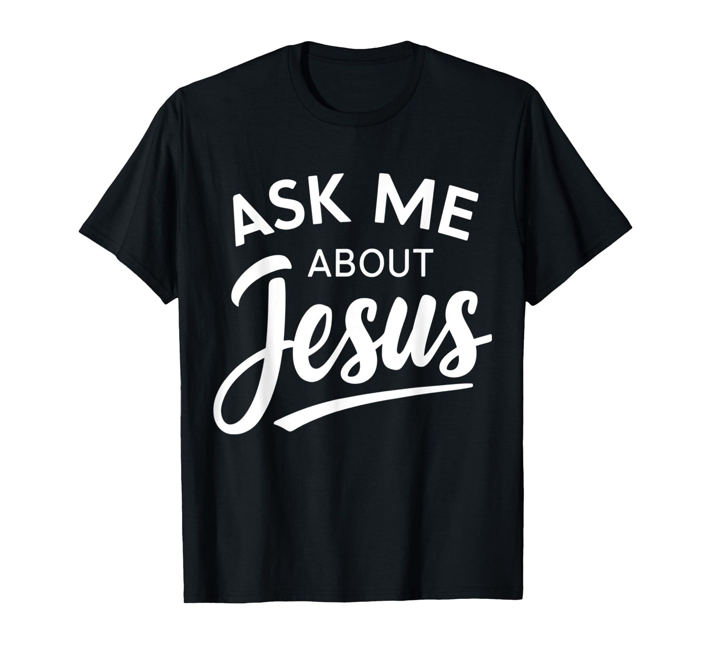 Ask Me About Jesus Religious Christian T-Shirt