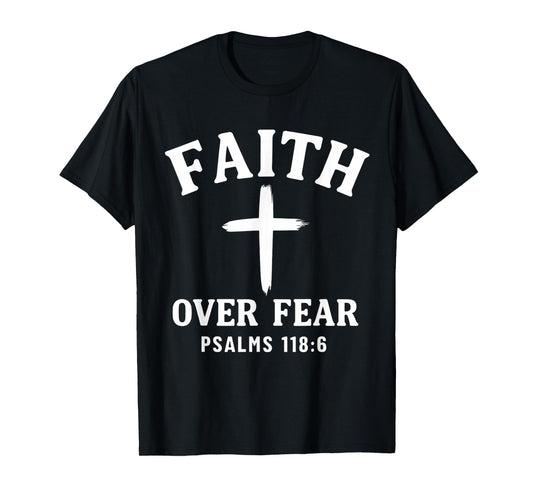 Faith Over Fear Bible Verse Scripture Psalms 118:6 Christian T-Shirt