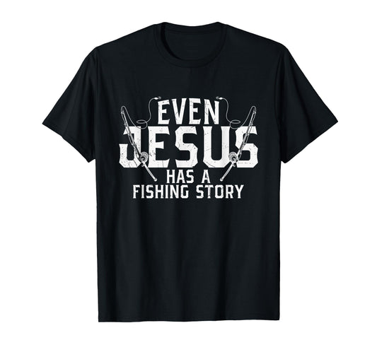 Religious Christian Even Jesus Has a Fishing Story T-Shirt
