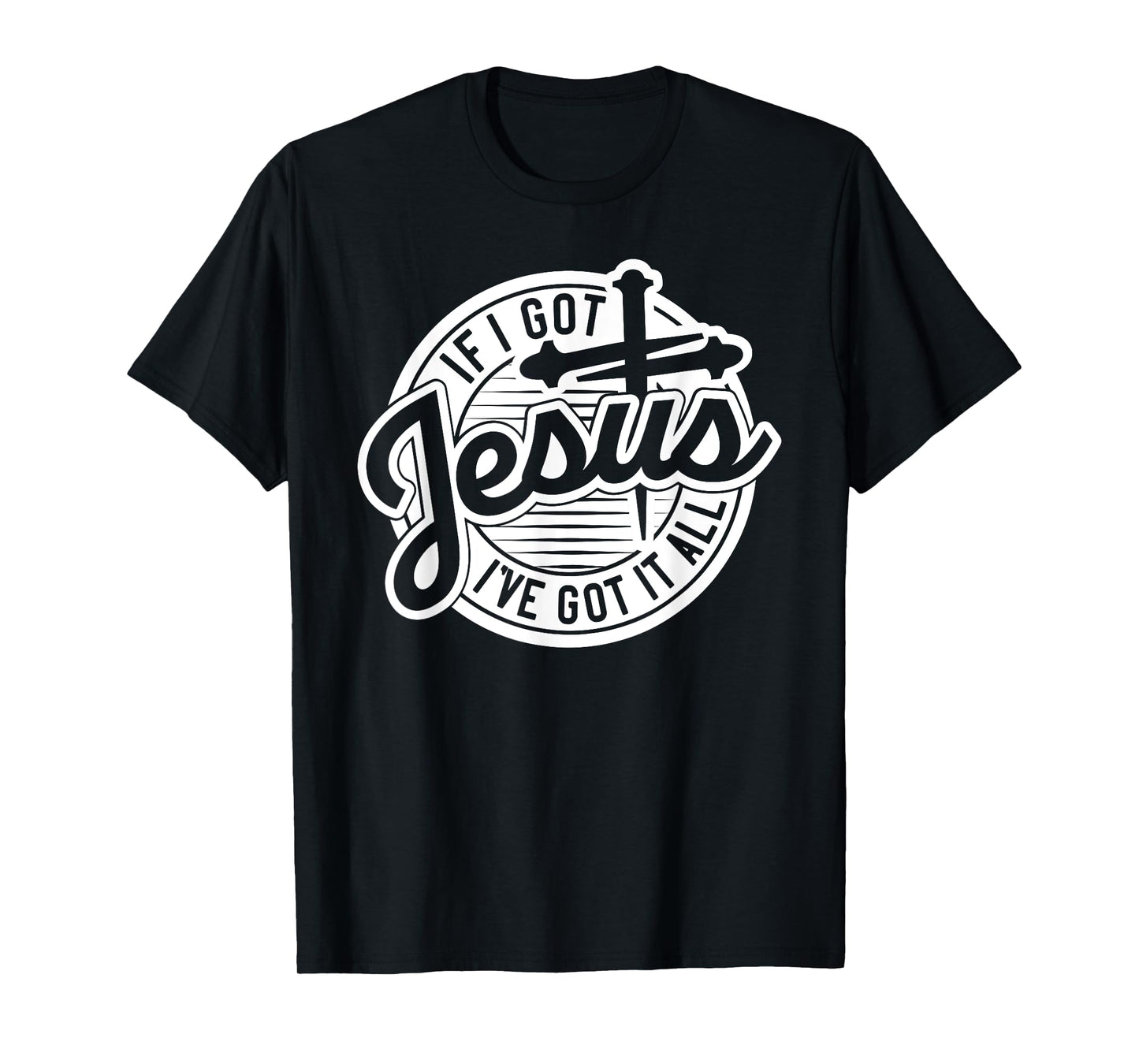 If I Got Jesus, I've Got It All T-Shirt