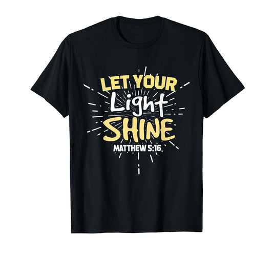 Let Your Light Shine Matthew 5:16 Christian T-Shirt