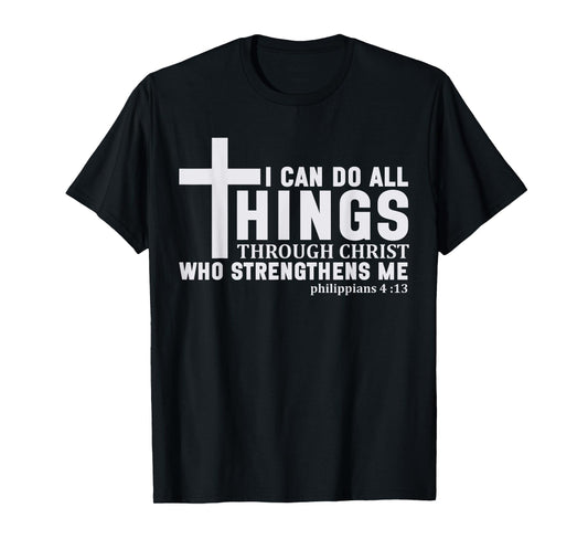 I Can Do All Things Through Christ Religious Men Women T-Shirt