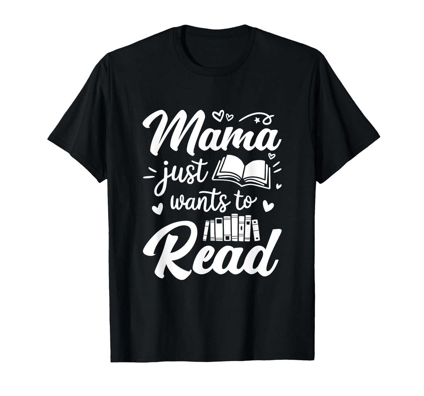 Funny Mama Just Wants To Read Reading Mom Mothers Day T-Shirt