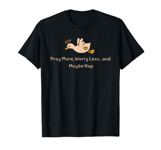 Pray More, Worry Less... and MaybeNap Funny Goose Christian T-Shirt