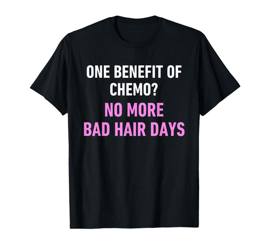 Funny Chemo Hair Quote for Cancer Treatment Survivor Humor T-Shirt