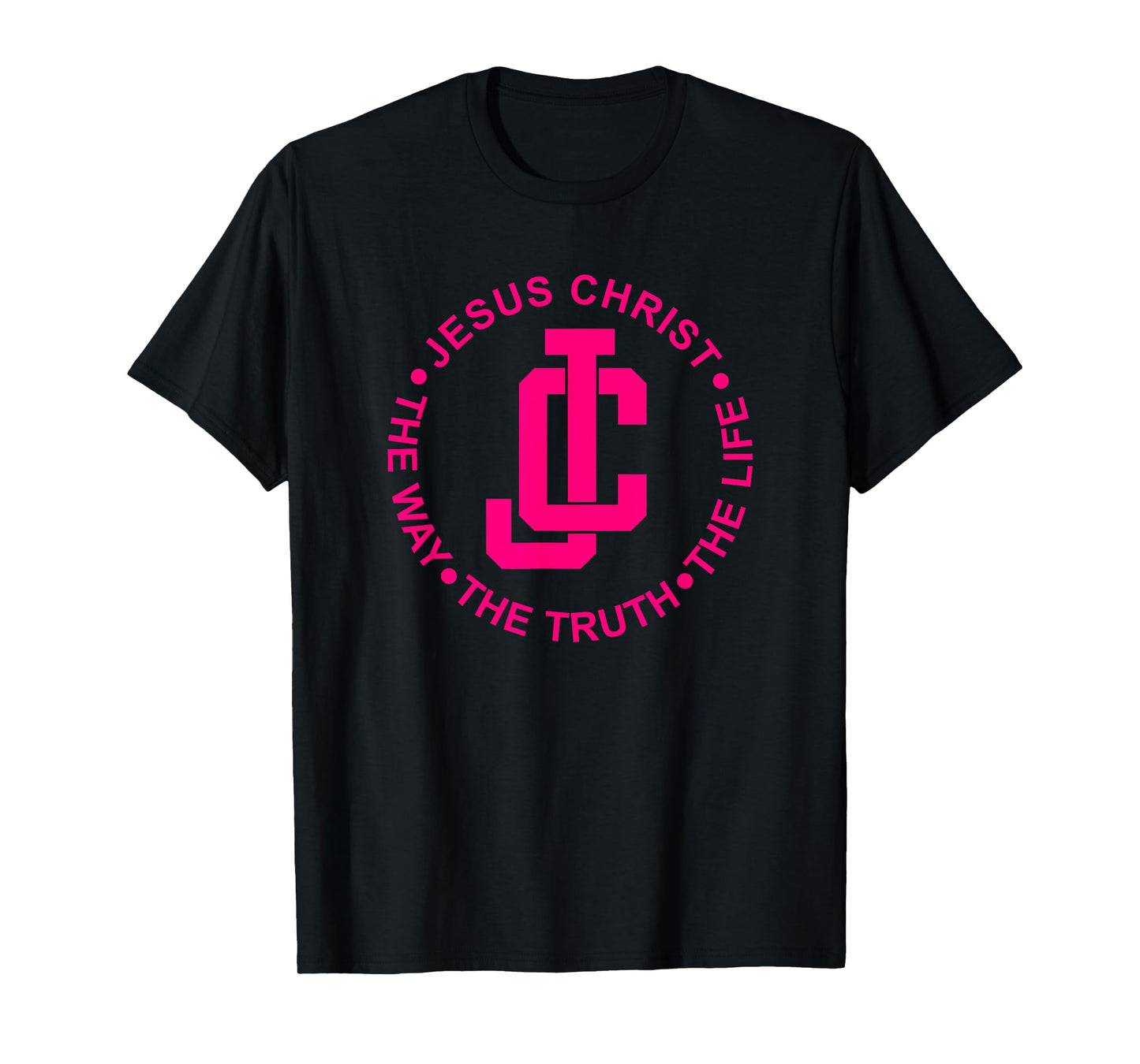 Hot Pink - JC - Jesus Christ - The Way The Truth The Life T-Shirt
