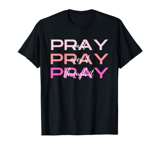 Pray On It Over It Through It Women Letter Printed Graphic T-Shirt