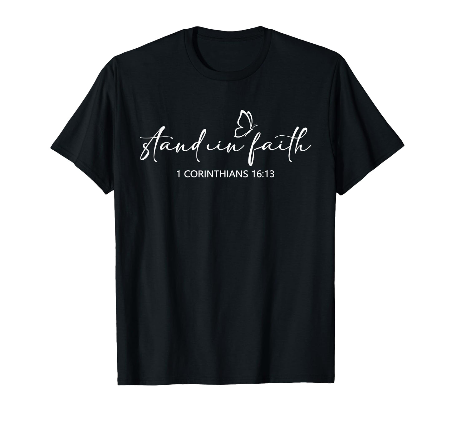 Stand in Faith Christians Religion Bible Scripture Message T-Shirt