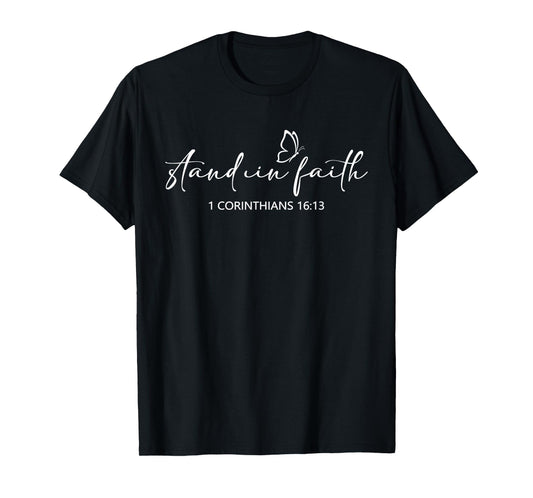 Stand in Faith Christians Religion Bible Scripture Message T-Shirt