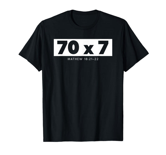 Forgiveness 70 x 7 Times Seventy Times Jesus Matthew 18:22 T-Shirt