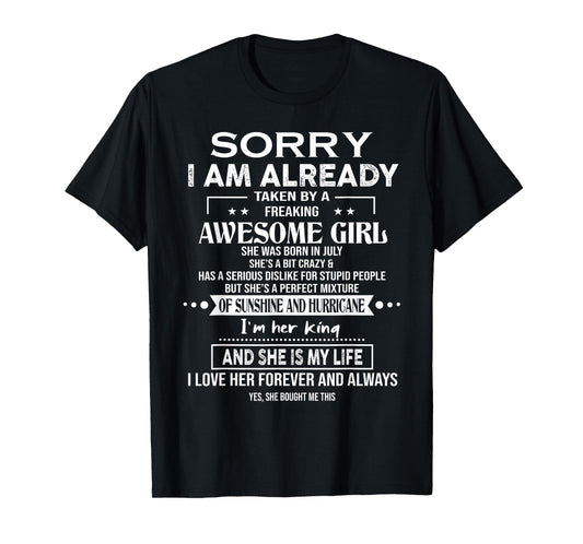Sorry I Am Already Taken By A Freaking Awesome Girl July T-Shirt