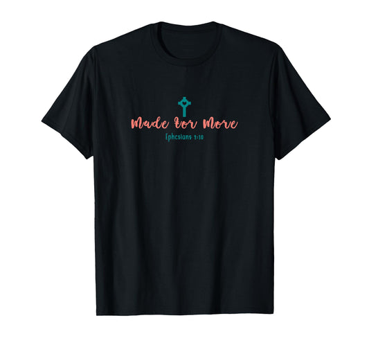 Made for More Ephesians 2:10 Christian Bible Verse Design T-Shirt