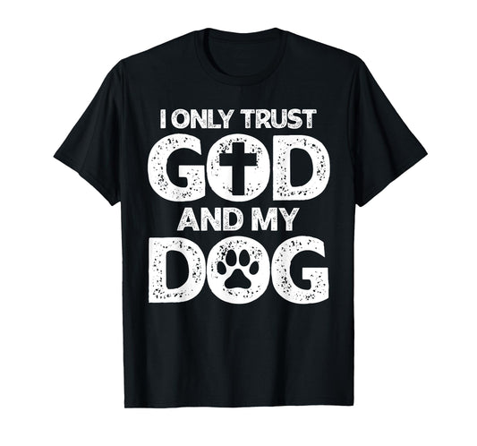 I Only Trust God and Dogs, Funny Christian Saying God Dog Men Women T-Shirt