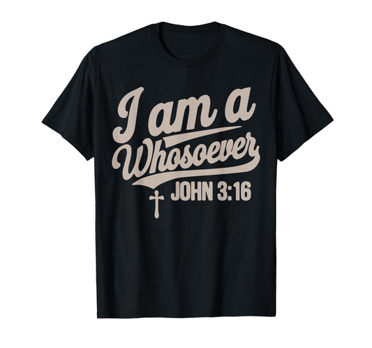 I Am A Whosoever Christian Jesus Teen Girl Youth Women God T-Shirt
